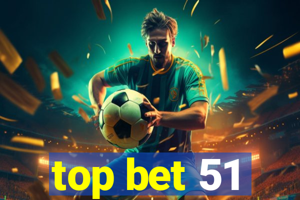 top bet 51